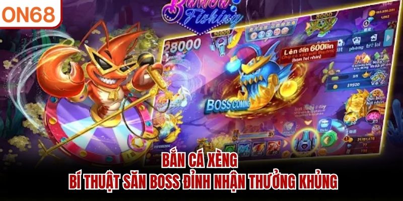 Bắn Cá Xèng - Bí Thuật Săn Boss Đỉnh Nhận Thưởng Khủng