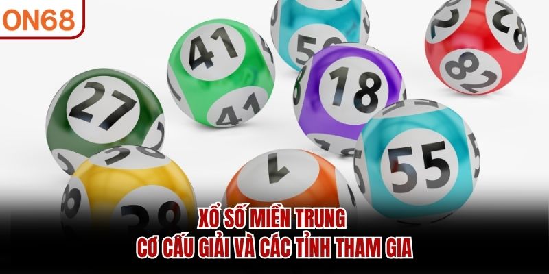 Xổ Số Miền Trung – Cơ Cấu Giải Và Các Tỉnh Tham Gia